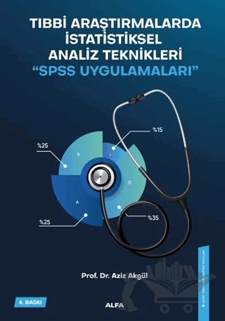 Tıbbi Araştırmalarda Statiksel Analiz Teknikleri - SPSS Uygulamaları – Aziz Akgül – Alfa Yayınları - Ders Kitapları kitap kapağı