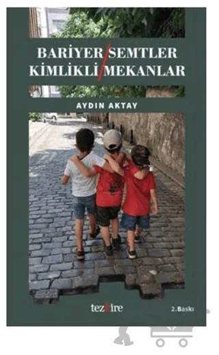 Bariyer Semtler Kimlikli Mekanlar – Aydın Aktay – Tezkire kitap kapağı