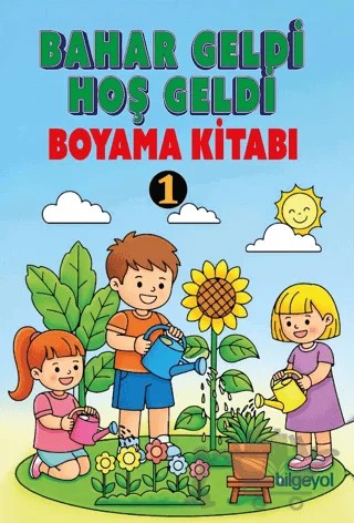 Bahar Geldi Hoşgeldi Boyama Kitabı - 1 – Kollektif – Bilgeyol Yayınevi kitap kapağı