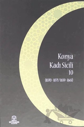Konya Kadı Sicili 10 – İzzet Sak – Konya Büyükşehir Belediyesi Kültür A.Ş. Yayınları kitap kapağı