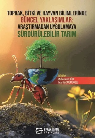 Toprak, Bitki ve Hayvan Bilimlerinde Güncel Yaklaşımlar: Araştırmadan Uygulamaya Sürdürülebilir Tarım – Kolektif – Efe Akademi Yayınları kitap kapağı