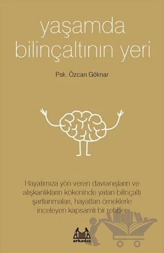 Yaşamda Bilinçaltının Yeri – Özcan Göknar – Arkadaş Yayınları kitap kapağı