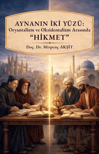 Aynanın İki Yüzü Oryantalizm ve Oksidentalizm Arasında Hikmet – Mirpenç Akşit – Kitap Dünyası Yayınları kitap kapağı