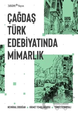 Çağdaş Türk Edebiyatında Mimarlık – Hikmet Temel Akarsu, Nevnihal Erdoğan, Z. Türkiz Özbursalı – YEM Yayın kitap kapağı