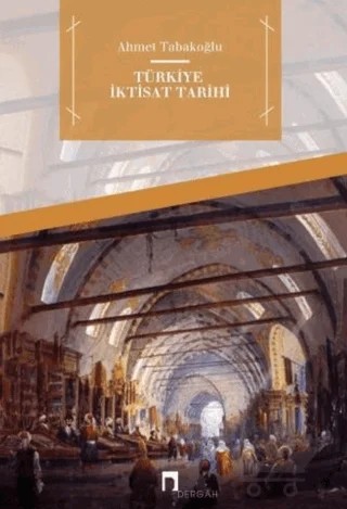 Türkiye İktisat Tarihi – Ahmet Tabakoğlu – Dergah Yayınları kitap kapağı