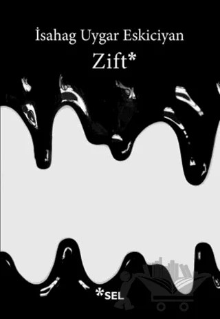 Zift – İsahag Uygar Eskiciyan – Sel Yayıncılık kitap kapağı