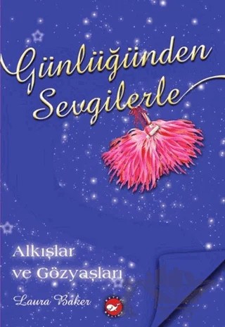 Günlüğünden Sevgilerle : Alkışlar ve Gözyaşları – Laura Baker – Beyaz Balina Yayınları kitap kapağı