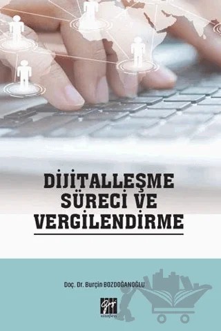 Dijitalleşme Süreci ve Vergilendirme – Burçin Bozdoğanoğlu – Gazi Kitabevi kitap kapağı