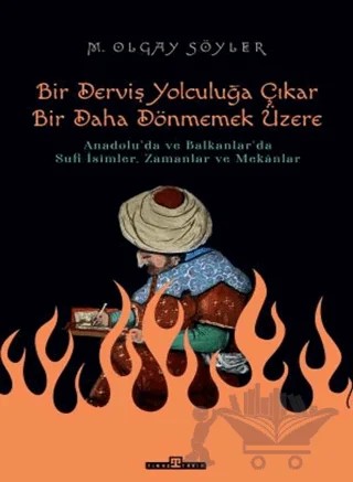 Derviş Bir Yolculuğa Çıkar Bir Daha Dönmemek Üzere – M. Olgay Söyler – Timaş Tarih kitap kapağı