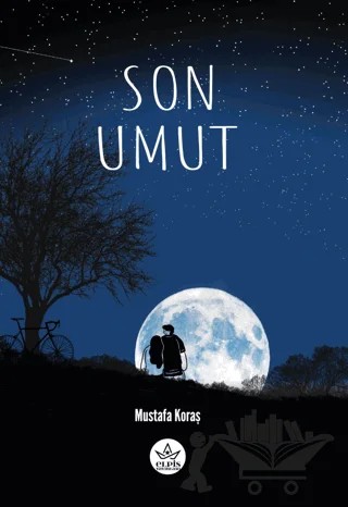 Son Umut – Mustafa Koraş – Elpis Yayınları kitap kapağı