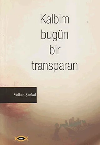 Kalbim Bugün Bir Transparan – Volkan Şenkal – Sobil Yayıncılık kitap kapağı