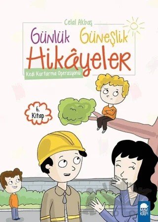 Kedi Kurtarma Operasyonu - Günlük Güneşlik Hikayeler (1. sınıf) – Celal Akbaş – Mavi Kirpi Yayınları kitap kapağı