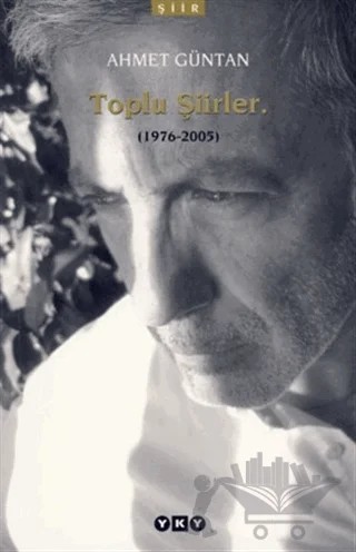 Toplu Şiirler (1976-2005) – Ahmet Güntan – Yapı Kredi Yayınları kitap kapağı