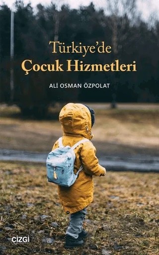 Türkiye’de Çocuk Hizmetleri – Ali Osman Özpolat – Çizgi Kitabevi Yayınları kitap kapağı