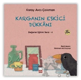 Karganın Eskici Dükkanı - Değerler Eğitimi Serisi - 4 – Koray Avcı Çakman – Kırmızı Kedi Çocuk kitap kapağı