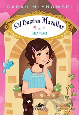 Sil Baştan Masallar 5: Arapsaçı – Sarah Mlynowski – Pegasus Çocuk Yayınları kitap kapağı