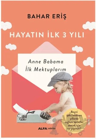 Hayatın İlk 3 Yılı – Bahar Eriş – Alfa Yayınları kitap kapağı