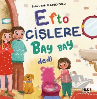 Efto Çişlere Bay Bay Dedi – Selin Uyar Alaybeyoğlu – Tilki Kitap kitap kapağı