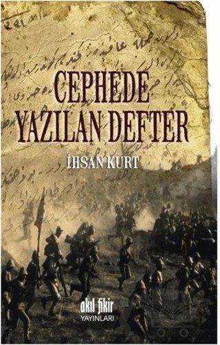 Cephede Yazılan Defter – İhsan Kurt – Akıl Fikir Yayınları kitap kapağı