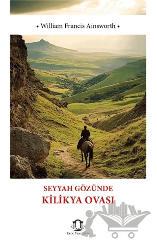 Seyyah Gözünde Kilikya Ovası – William Francis Ainsworth – Eyce Yayınları kitap kapağı