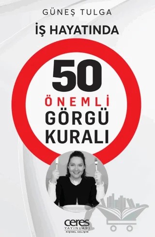 İş Hayatında 50 Önemli Görgü Kuralı – Güneş Tulga – Ceres Yayınları kitap kapağı