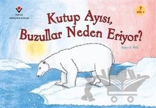 Kutup Ayısı, Buzullar Neden Eriyor? – Robert E. Wells – TÜBİTAK Yayınları kitap kapağı