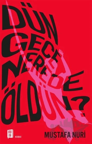 Dün Gece Nerede Öldün? – Mustafa Nuri – Mona Kitap kitap kapağı