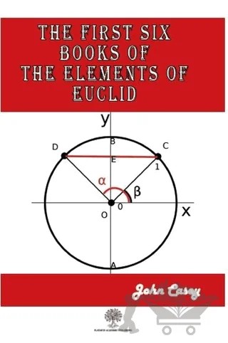 The First Six Books of the Elements of Euclid – John Casey – Platanus Publishing kitap kapağı