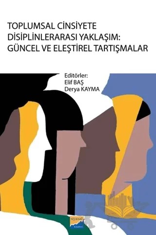 Toplumsal Cinsiyete Disiplinlerarası Yaklaşım: Güncel ve Eleştirel Tartışmalar – Kolektif – Siyasal Kitabevi kitap kapağı