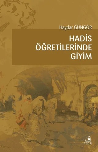 Hadis Öğretilerinde Giyim – Haydar Güngör – Fecr Yayınları kitap kapağı