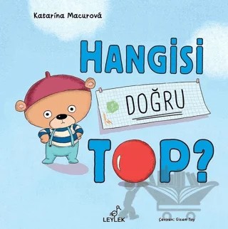 Hangisi Doğru Top? – Katarina Macurova – Leylek Çocuk Kitapları kitap kapağı
