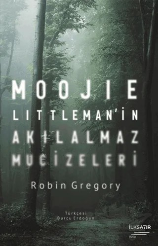 Moojie Littleman’in Akılalmaz Mucizeleri – Robin Gregory – İlksatır Yayınevi kitap kapağı