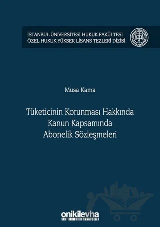 Tüketicinin Korunması Hakkında Kanun Kapsamında Abonelik Sözleşmeleri – Musa Kama – On İki Levha Yayınları kitap kapağı