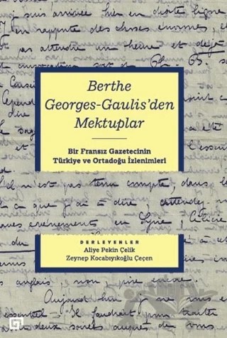 Berthe Georges-Gaulis'den Mektuplar – Aliye Pekin Çelik, Zeynep Kocabıyıkoğlu Çeçen – Koç Üniversitesi Yayınları kitap kapağı