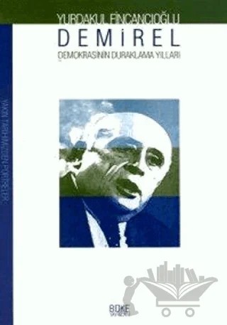 Demirel: Demokrasisinin Duraklama Yılları – Yurdakul Fincancıoğlu – Büke Yayınları kitap kapağı