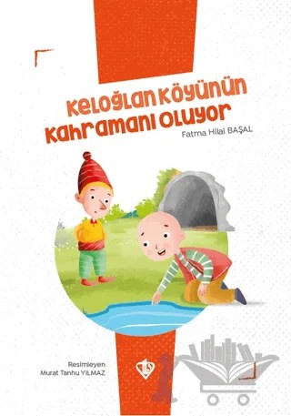 Keloğlan Köyünün Kahramanı Oluyor – Fatma Hilal Başal – Türkiye Diyanet Vakfı Yayınları kitap kapağı