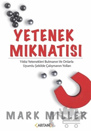 Yetenek Mıknatısı – Mark Miller – Arıtan Yayınevi kitap kapağı