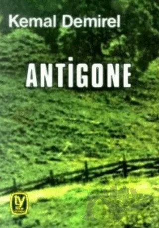 Antigone (Oyun İki Bölüm) – Kemal Demirel – Tekin Yayınevi kitap kapağı
