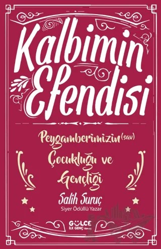 Kalbimin Efendisi - Peygamberimizin Çocukluğu ve Gençliği – Salih Suruç – Timaş Gülce İlk Genç kitap kapağı