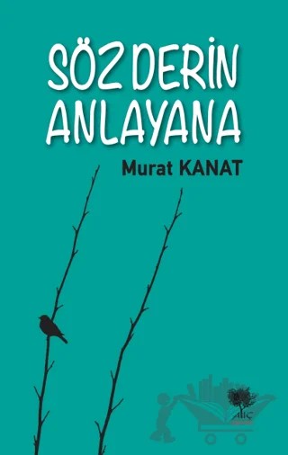 Söz Derin Anlayana – Murat Kanat – Alıç Yayınları kitap kapağı