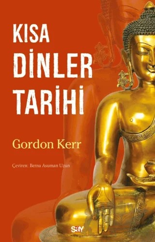 Kısa Dinler Tarihi – Gordon Kerr – Say Yayınları kitap kapağı