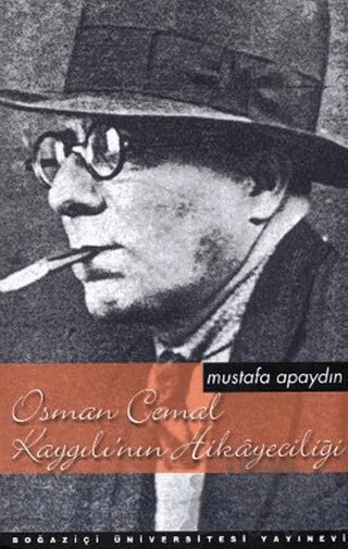 Osman Cemal Kaygılı’nın Hikayeciliği – Mustafa Apaydın – Boğaziçi Üniversitesi Yayınevi kitap kapağı