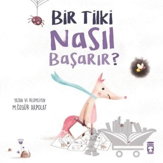 Bir Tilki Nasıl Başarır? – M. Özgür Akpolat – Timaş Çocuk kitap kapağı