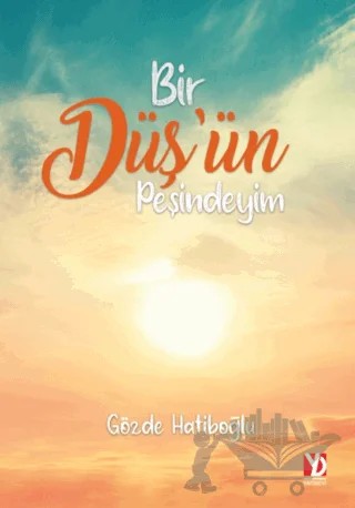 Bir Düş'ün Peşindeyim – Gözde Hatiboğlu – Yazardan Direkt Yayınevi kitap kapağı