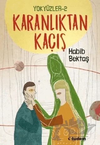 Yokyüzler 2 - Karanlıktan Kaçış – Habib Bektaş – Tudem Yayınları kitap kapağı