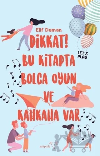Dikkat! Bu Kitapta Bolca Oyun ve Kahkaha Var – Elif Duman – Müptela Yayınları kitap kapağı