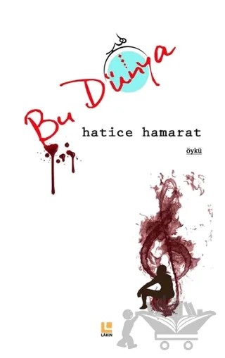 Bu Dünya – Hatice Hamarat – Lakin Yayınları kitap kapağı