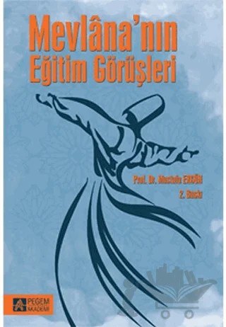 Mevlana'nın Eğitim Görüşleri – Mustafa Ergün – Pegem Akademi Yayıncılık kitap kapağı