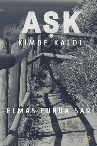 Aşk Kimde Kaldı? – Elmas Funda Sarı – Cinius Yayınları kitap kapağı
