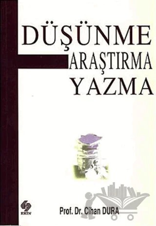 Düşünme Araştırma Yazma – Cihan Dura – Ekin Basım Yayın kitap kapağı